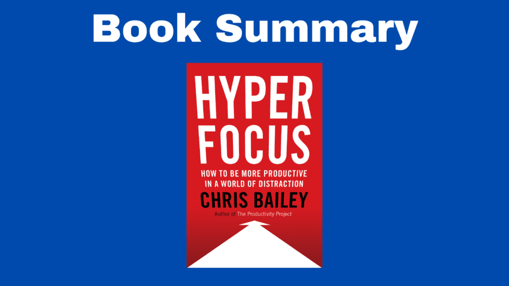 Book Summary: Hyperfocus by Chris Bailey