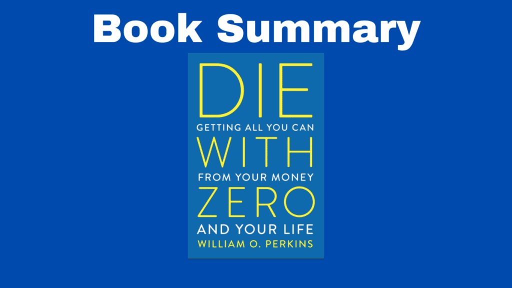 Book Summary: Die with Zero by Bill Perkins