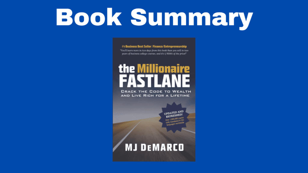 Book Summary: The Millionaire Fastlane by MJ DeMarco