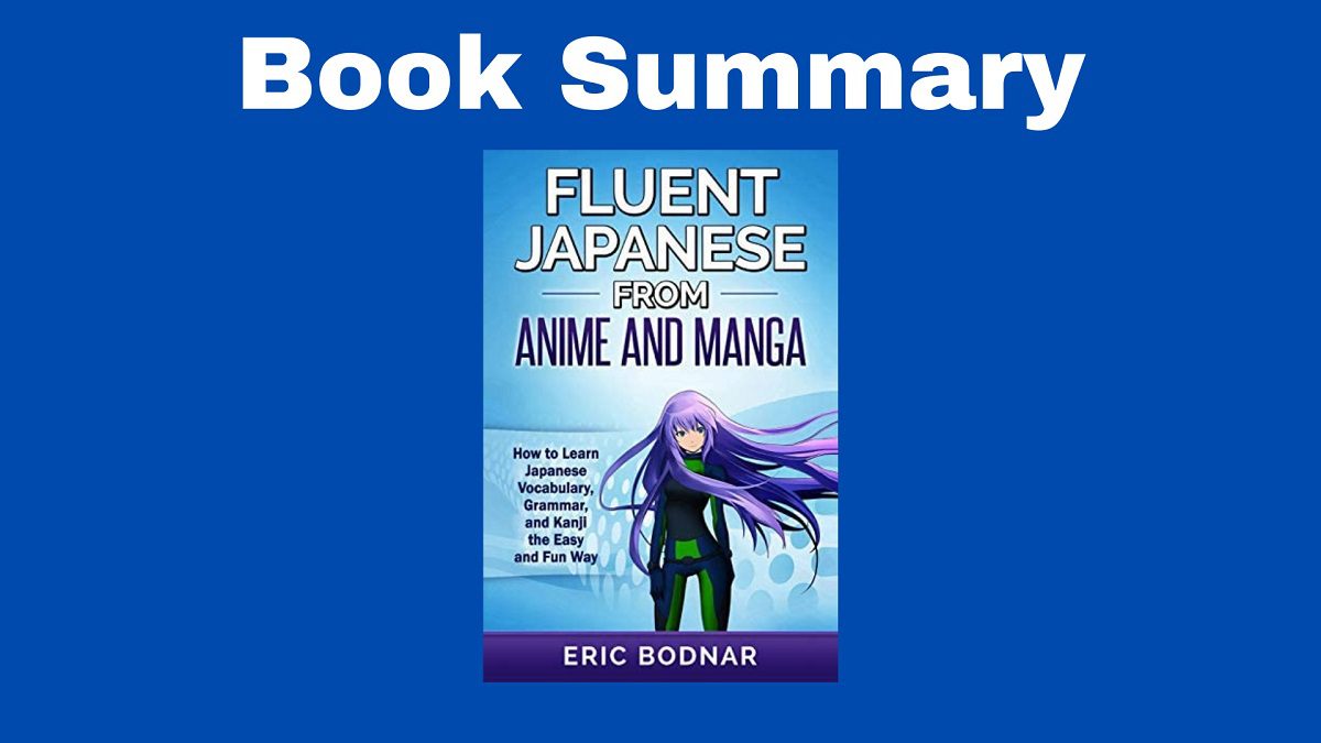 Fluent Japanese from Anime and Manga Summary